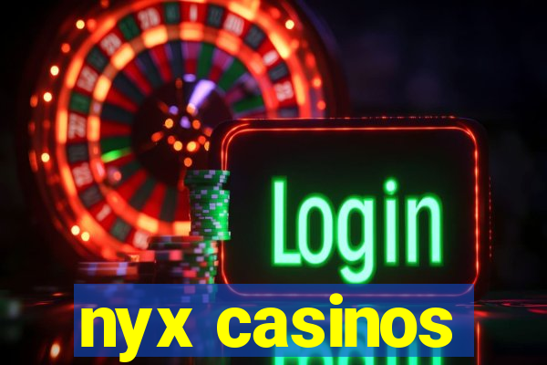 nyx casinos